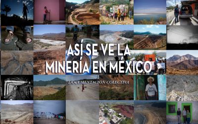 Documentación Colectiva “Así se ve la minería en México”